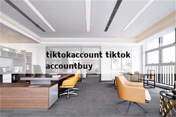 tiktokaccount tiktokaccountbuy