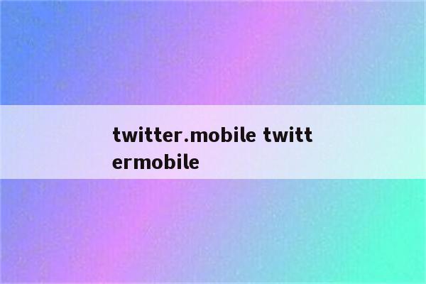 twitter.mobile twittermobile